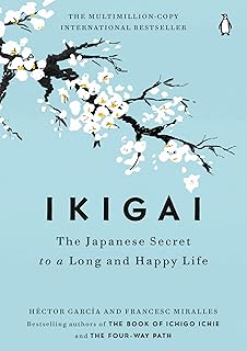Ikigai The Japanese Secret to a Long Happy Life